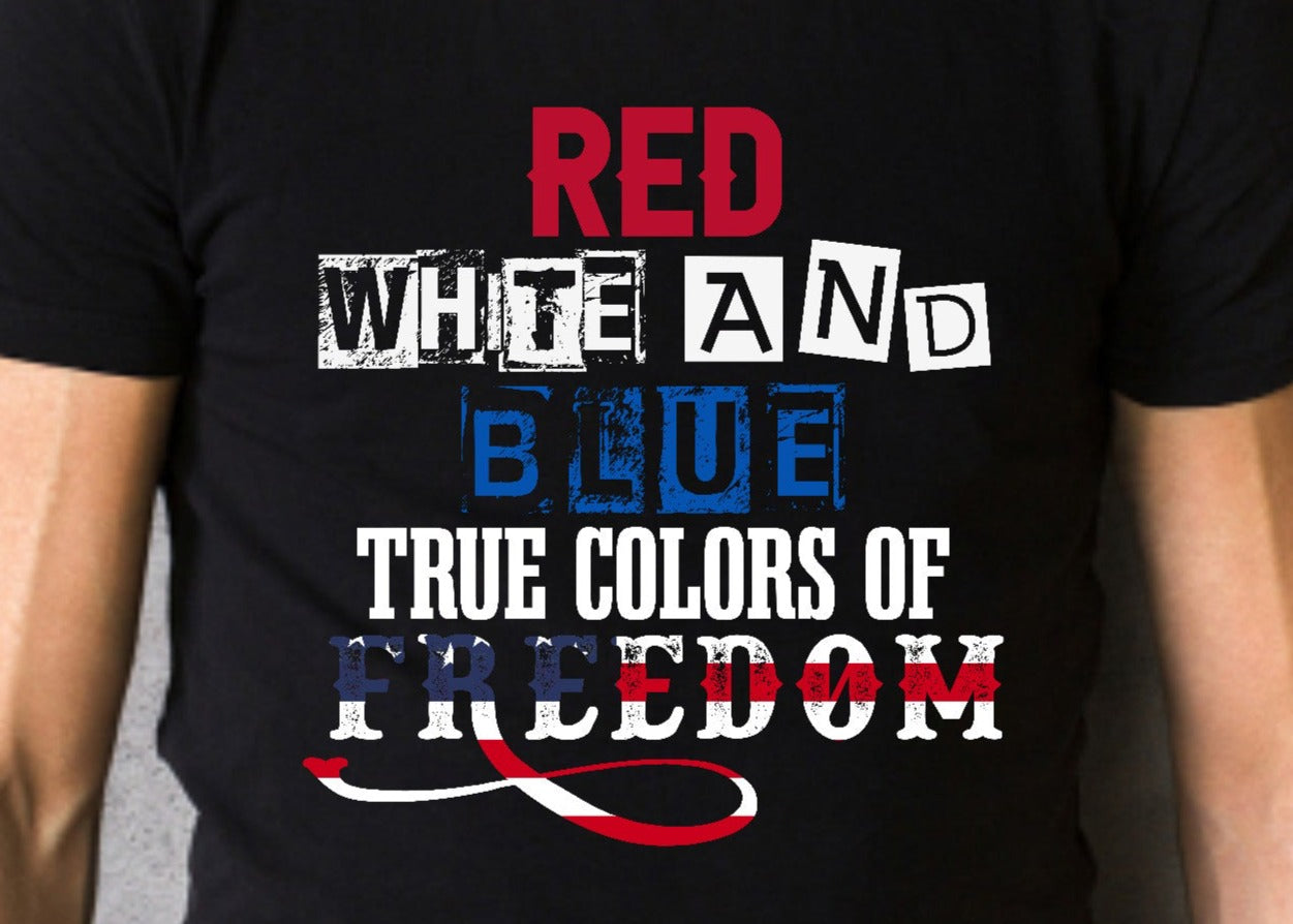 Red white blue are the true colors of freedom, Patriotic, Red, White and Blue DTF Transfer