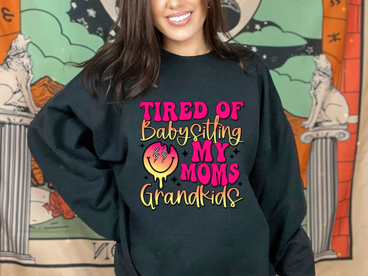 Tired of Babysitting My Moms Grandkids DTF Transfer