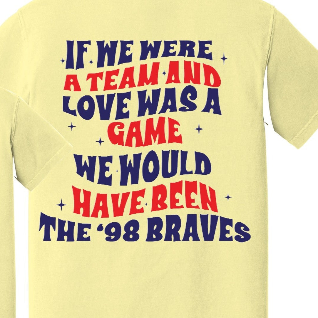 If We Were A Team and Love Was A Game We Would Have Been The 98 Braves,Braves DTF Transfer